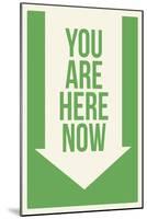 You are Here Now-null-Mounted Art Print