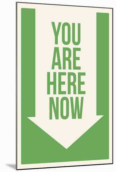 You are Here Now-null-Mounted Art Print