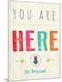 You are Here-Kindred Sol Collective-Mounted Art Print