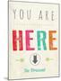 You are Here-Kindred Sol Collective-Mounted Art Print