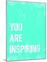 You are Inspiring-Kindred Sol Collective-Mounted Art Print