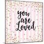 You Are Loved, Pink Stripes-Evangeline Taylor-Mounted Art Print