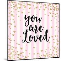 You Are Loved, Pink Stripes-Evangeline Taylor-Mounted Art Print