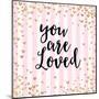 You Are Loved, Pink Stripes-Evangeline Taylor-Mounted Art Print