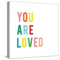 You are Loved-Ann Kelle-Stretched Canvas
