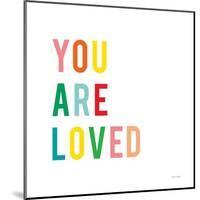 You are Loved-Ann Kelle-Mounted Art Print