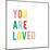 You are Loved-Ann Kelle-Mounted Art Print