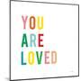 You are Loved-Ann Kelle-Mounted Art Print