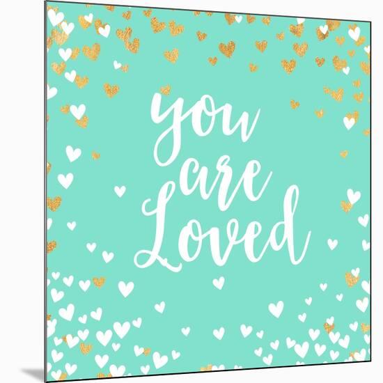 You Are Loved-Evangeline Taylor-Mounted Art Print