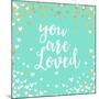 You Are Loved-Evangeline Taylor-Mounted Premium Giclee Print