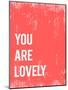 You are Lovely-Kindred Sol Collective-Mounted Art Print