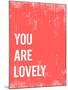 You are Lovely-Kindred Sol Collective-Mounted Art Print