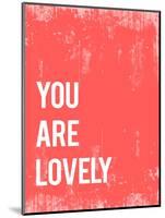 You are Lovely-Kindred Sol Collective-Mounted Art Print