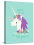 You are Magic Unicorn-Heather Rosas-Stretched Canvas