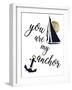 You are my Anchor-Patricia Pinto-Framed Art Print