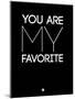 You are My Favorite Black-NaxArt-Mounted Art Print