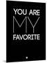 You are My Favorite Black-NaxArt-Mounted Art Print