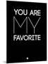 You are My Favorite Black-NaxArt-Mounted Art Print