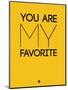 You are My Favorite Yellow-NaxArt-Mounted Art Print