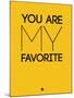 You are My Favorite Yellow-NaxArt-Mounted Art Print