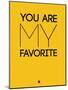 You are My Favorite Yellow-NaxArt-Mounted Art Print