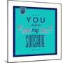 You are My Sunshine 1-Lorand Okos-Mounted Premium Giclee Print