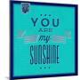 You are My Sunshine 1-Lorand Okos-Mounted Art Print