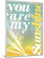 You Are My Sunshine-Pete Oxford-Mounted Art Print