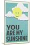 You Are My Sunshine-null-Mounted Poster