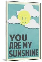 You Are My Sunshine-null-Mounted Art Print