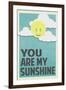 You Are My Sunshine-null-Framed Art Print