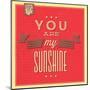 You are My Sunshine-Lorand Okos-Mounted Art Print