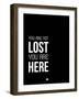 You are Not Lost Black and White-NaxArt-Framed Art Print