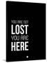 You are Not Lost Black and White-NaxArt-Stretched Canvas