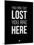You are Not Lost Black-NaxArt-Mounted Art Print