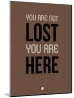 You are Not Lost Brown-NaxArt-Mounted Art Print