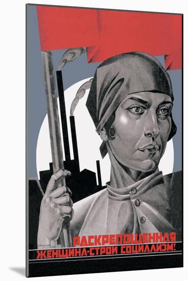 You Are Now a Free Woman, Help Build Socialism!-Adolf Strakhov-Mounted Art Print