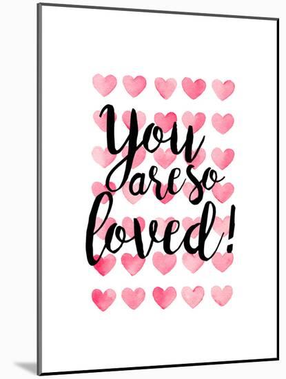 You Are So Loved!-Joan Coleman-Mounted Art Print