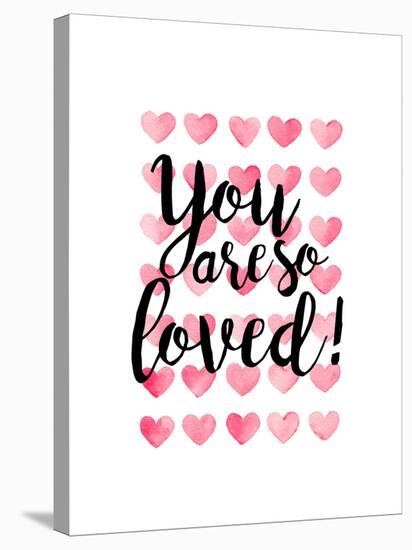 You Are So Loved!-Joan Coleman-Stretched Canvas