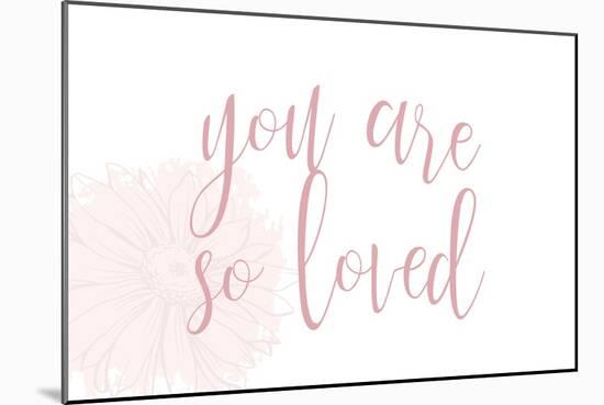 You are So Loved-Kimberly Allen-Mounted Art Print