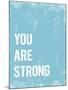 You are Strong-Kindred Sol Collective-Mounted Art Print