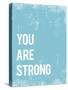 You are Strong-Kindred Sol Collective-Stretched Canvas