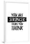 You Are Stronger Than You Think-null-Framed Art Print