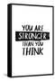 You Are Stronger Than You Think-null-Framed Stretched Canvas