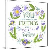 You are Surrounded by Friends-Heather Rosas-Mounted Art Print