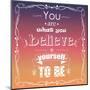 You are What You Believe Yourself to Be-BlueLela-Mounted Art Print