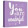You Are Wonderful-Jelena Matic-Stretched Canvas