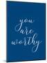 You are Worthy-Allen Kimberly-Mounted Art Print