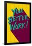 You Better Work-null-Framed Poster