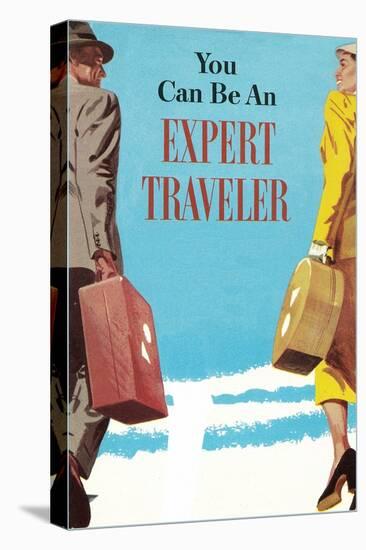 You Can Be an Expert Traveler-Found Image Press-Stretched Canvas